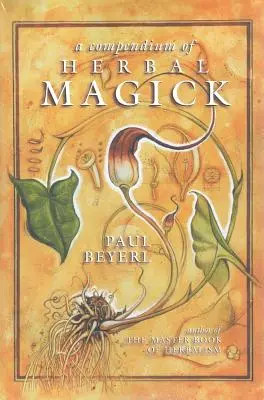 A gyógynövénymágia kompendiuma - A Compendium of Herbal Magick