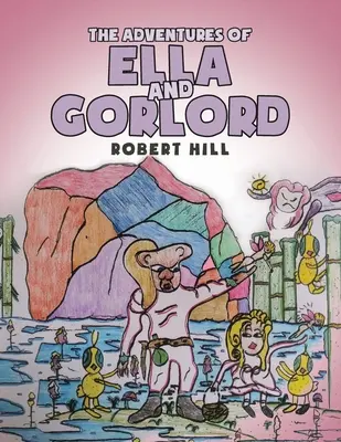 Ella és Gorlord kalandjai - The Adventures of Ella and Gorlord