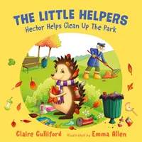 Kis segítők: (klímatudatos gyermekkönyv) - Little Helpers: Hector Helps Clean Up the Park - (a climate-conscious children's book)