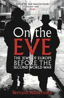 Az előestén - Az európai zsidók a második világháború előtt - On The Eve - The Jews of Europe before the Second World War