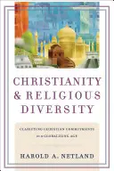 Kereszténység és vallási sokszínűség: A keresztény elkötelezettségek tisztázása a globalizálódó korban - Christianity and Religious Diversity: Clarifying Christian Commitments in a Globalizing Age