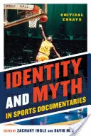 Identitás és mítosz a sportdokumentumfilmekben: Kritikai esszék - Identity and Myth in Sports Documentaries: Critical Essays