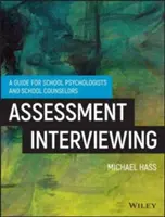 Interjúkészítés az értékeléshez: Gyakorlati útmutató iskolapszichológusok és iskolai tanácsadók számára - Interviewing for Assessment: A Practical Guide for School Psychologists and School Counselors