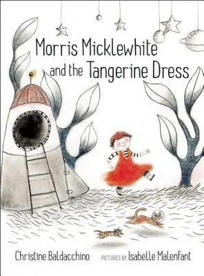 Morris Micklewhite és a mandarinszínű ruha - Morris Micklewhite and the Tangerine Dress