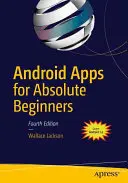 Aplikace pro Android pro úplné začátečníky: Android 7 pro začátečníky na vysoké úrovni - Android Apps for Absolute Beginners: Covering Android 7