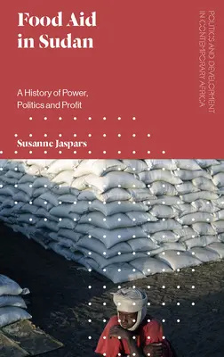 Élelmiszersegély Szudánban: A hatalom, a politika és a profit története - Food Aid in Sudan: A History of Power, Politics and Profit