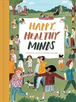 Boldog, egészséges elmék: Gyermekek kalauza az érzelmi jóléthez - Happy, Healthy Minds: A Children's Guide to Emotional Wellbeing