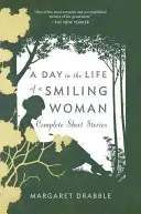 Egy nap egy mosolygós nő életében: Complete Short Stories - A Day in the Life of a Smiling Woman: Complete Short Stories