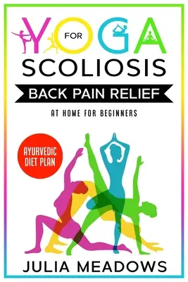 Jóga a scoliosis hátfájás enyhítésére otthon kezdőknek ayurvédikus étrenddel - Yoga for Scoliosis Back Pain Relief at Home for Beginners with Ayurvedic Diet Plan