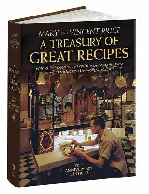 A nagyszerű receptek kincstára, 50. évfordulós kiadás: A világ legjelentősebb éttermeinek híres specialitásai az amerikai konyhára adaptálva - A Treasury of Great Recipes, 50th Anniversary Edition: Famous Specialties of the World's Foremost Restaurants Adapted for the American Kitchen