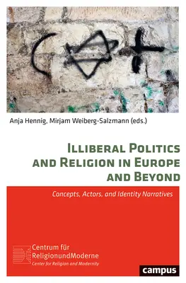 Illiberális politika és vallás Európában és azon túl: Concepts, Actors, and Identity Narratives (Fogalmak, szereplők és identitásnarratívák) - Illiberal Politics and Religion in Europe and Beyond: Concepts, Actors, and Identity Narratives