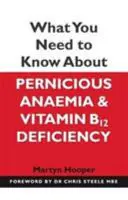 Amit a perniciózus vérszegénységről és a B12-vitamin-hiányról tudni kell - What You Need to Know About Pernicious Anaemia and Vitamin B12 Deficiency