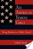 Minden amerikai jemeni lány: Muszlimnak lenni egy állami iskolában - All American Yemeni Girls: Being Muslim in a Public School