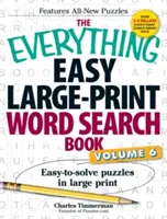 The Everything Easy Large-Print Word Search Book, 6. kötet: Könnyen megoldható rejtvények nagyméretű nyomtatásban - The Everything Easy Large-Print Word Search Book, Volume 6: Easy-To-Solve Puzzles in Large Print