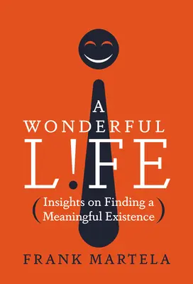 Egy csodálatos élet: Betekintés az értelmes létezés megtalálásába - A Wonderful Life: Insights on Finding a Meaningful Existence