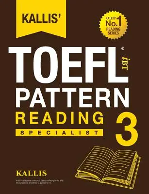Kallis' TOEFL iBT Pattern Reading 3: Szaknyelvi olvasmányok - Kallis' TOEFL iBT Pattern Reading 3: Specialist
