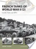 A második világháború francia tankjai (2): Cavalry Tanks and Afvs - French Tanks of World War II (2): Cavalry Tanks and Afvs