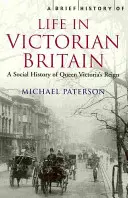 Az élet rövid története a viktoriánus Nagy-Britanniában - Brief History of Life in Victorian Britain