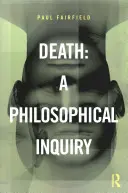 Smrt: Filosofické zkoumání - Death: A Philosophical Inquiry