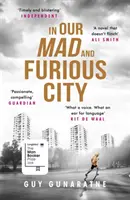 Őrült és dühös városunkban - A Nemzetközi Dylan Thomas-díj nyertese - In Our Mad and Furious City - Winner of the International Dylan Thomas Prize