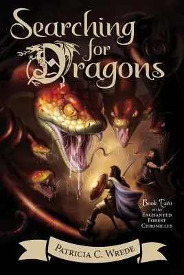 Sárkányok keresése, 2: Az elvarázsolt erdő krónikái, második könyv - Searching for Dragons, 2: The Enchanted Forest Chronicles, Book Two