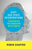 Könnyű énállapot-beavatkozások: Stratégiák a részekkel való munkához - Easy Ego State Interventions: Strategies for Working with Parts