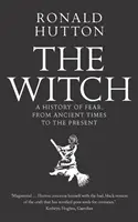 A boszorkány: A félelem története az ókortól napjainkig - The Witch: A History of Fear, from Ancient Times to the Present