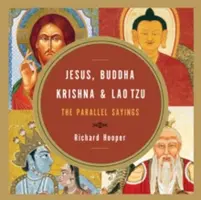 Jézus, Buddha, Krisna és Lao-ce: A párhuzamos mondások - Jesus, Buddha, Krishna, & Lao Tzu: The Parallel Sayings