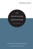 Az episztemológia historizálásáról: Egy esszé - On Historicizing Epistemology: An Essay