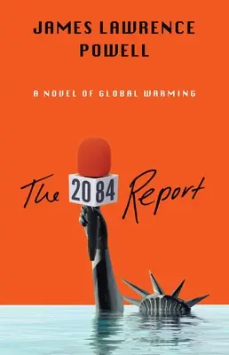 A 2084-es jelentés: A nagy felmelegedés regénye - The 2084 Report: A Novel of the Great Warming