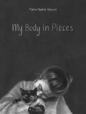 A testem darabokban - My Body in Pieces