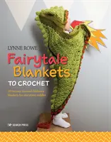 Mesebeli takarók horgoláshoz: 10 fantázia témájú gyermek takaró a mesebeli öleléshez - Fairytale Blankets to Crochet: 10 Fantasy-Themed Children's Blankets for Storytime Cuddles