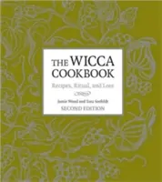 A wicca szakácskönyv: Receptek, rituálék és hagyományok - The Wicca Cookbook: Recipes, Ritual, and Lore