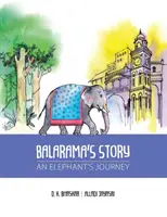 Balarama története: Egy elefánt utazása - Balarama's Story: An Elephant's Journey