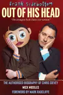 Frank Sidebottom Out of His Head of His Head - Chris Sievey hitelesített életrajza - Frank Sidebottom Out of His Head - The Authorised Biography of Chris Sievey