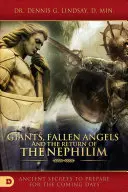 Óriások, bukott angyalok és a nefilimek visszatérése: Ősi titkok az eljövendő napokra való felkészüléshez - Giants, Fallen Angels, and the Return of the Nephilim: Ancient Secrets to Prepare for the Coming Days