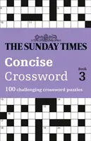 The Sunday Times Concise Crossword Book 3, 3. kötet: 100 kihívást jelentő keresztrejtvény: 100 kihívást jelentő keresztrejtvény - The Sunday Times Concise Crossword Book 3, Volume 3: 100 Challenging Crossword Puzzles