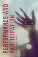 Előadás és részvétel: Practices, Audiences, Politics (Gyakorlatok, közönség, politika) - Performance and Participation: Practices, Audiences, Politics