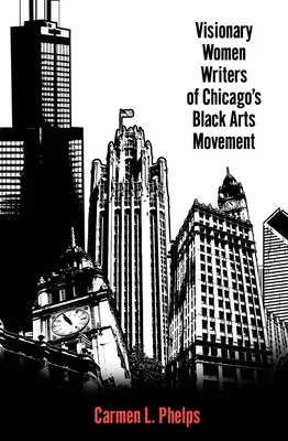 A chicagói fekete művészeti mozgalom látnok írónői - Visionary Women Writers of Chicago's Black Arts Movement