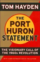 A Port Huron nyilatkozat: Az 1960-as évek forradalmának látomásos felhívása - The Port Huron Statement: The Vision Call of the 1960s Revolution