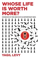 Kinek az élete többet ér? A kockázat és a halál hierarchiája a kortárs háborúkban - Whose Life Is Worth More?: Hierarchies of Risk and Death in Contemporary Wars