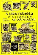 Felhasználóbarát óangol szótár és olvasókönyv - User-friendly Dictionary of Old English and Reader