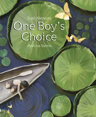 Egy fiú választása: Egy mese az Amazonasról - One Boy's Choice: A Tale of the Amazon