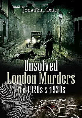 Megoldatlan londoni gyilkosságok: Az 1920-as és 1930-as évek - Unsolved London Murders: The 1920s & 1930s