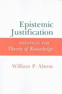 Episztemikus igazolás: Essays in the The Theory of Knowledge - Epistemic Justification: Essays in the Theory of Knowledge