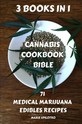 Cannabis szakácskönyv Biblia: 71 orvosi marihuánaevő recept 3 KÖNYV 1-ben) - Cannabis Cookbook Bible: 71 Medical Marijuana Edibles Recipes 3 BOOKS IN 1)