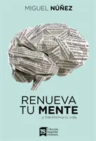 Renueva Tu Mente: Una Perspectiva Bblica del Mundo Y de la Vida