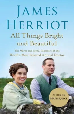 Minden dolog ragyogó és gyönyörű: A világ legkedveltebb állatorvosának meleg és vidám emlékiratai - All Things Bright and Beautiful: The Warm and Joyful Memoirs of the World's Most Beloved Animal Doctor