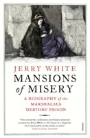 A nyomorúság kúriái: A Marshalsea adósbörtön életrajza - Mansions of Misery: A Biography of the Marshalsea Debtors' Prison