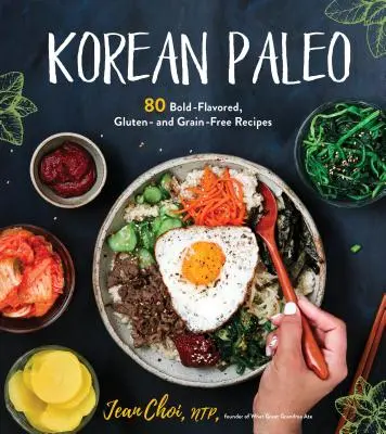 Korean Paleo: 80 merész ízű, glutén- és gabonamentes recept - Korean Paleo: 80 Bold-Flavored, Gluten- And Grain-Free Recipes